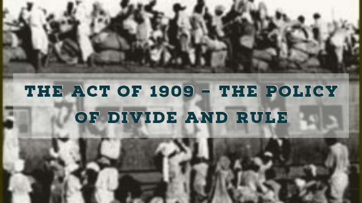 The Act of 1909 – the policy of Divide and Rule - Open Naukri