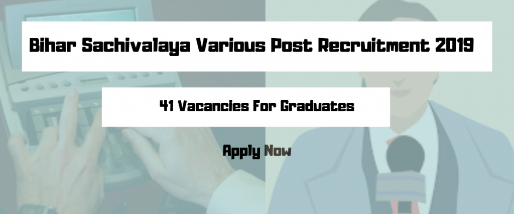 Bihar Sachivalaya Various Post Recruitment 2019