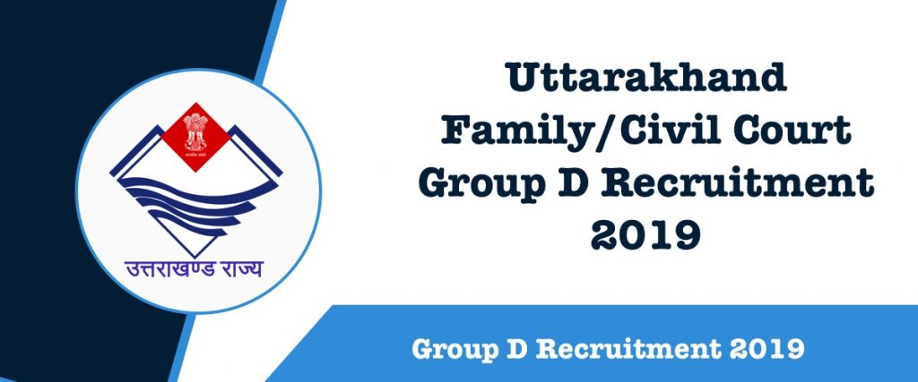 Uttarakhand Family Civil Court Group D Recruitment 2019