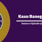 Kaun Banega Crorepati (KBC) 11 Episode 13 Questions and Answers