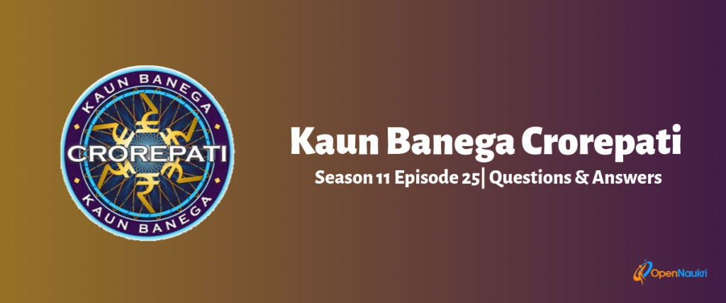 Kaun Banega Crorepati (KBC) Season 11 Episode 25 Questions and Answers