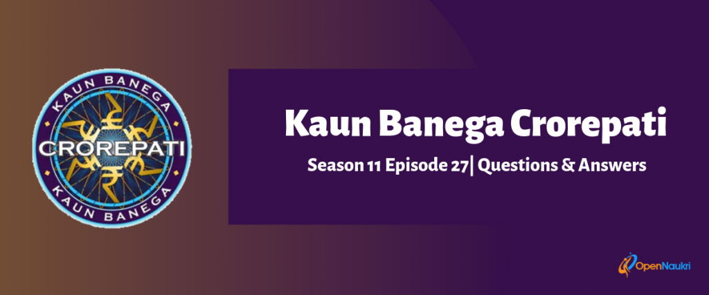 Kaun Banega Crorepati (KBC) Season 11 Episode 27 Questions and Answers
