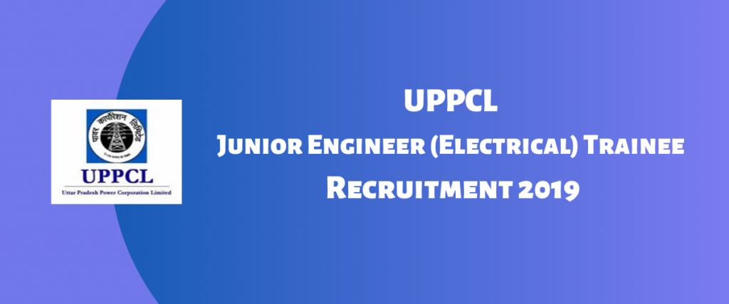 UPPCL Junior Engineer (JE) Electrical Trainee Recruitment 2019