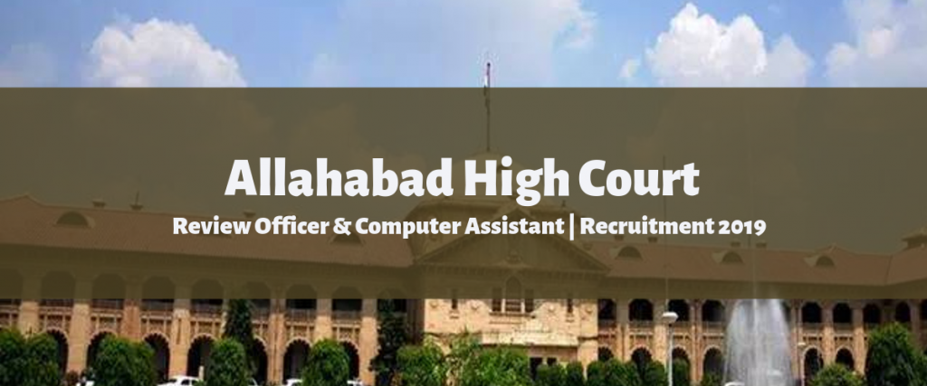 Allahabad High Court Review Officer & Computer Assistant Recruitment 2019