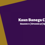 Kaun Banega Crorepati (KBC) Season 11 Episode 37 Questions and Answers