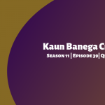 Kaun Banega Crorepati (KBC) Season 11 Episode 39 Questions and Answers