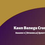 Kaun Banega Crorepati (KBC) Season 11 Episode 41 Questions and Answers